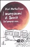 I mangiacani di Svinia. Un'epopea rom libro di Gauss Karl-Markus