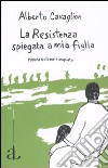 La Resistenza spiegata a mia figlia libro di Cavaglion Alberto