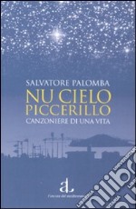 Nu cielo piccerillo. Canzoniere di una vita libro