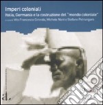 900. Per una storia del tempo presente. Nuova serie (2009). Vol. 1: Imperi coloniali. Italia, Germania e la costruzione del «mondo coloniale»