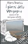 I giorni della vergogna. Cronaca di una emergenza infinita libro di Imarisio Marco