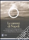 Le canzoni di Napoli. Ediz. numerata. Con 4 CD Audio libro