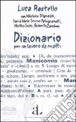 Dizionario per un lavoro da matti libro