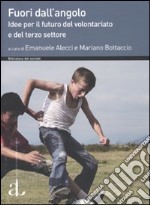 Fuori dall'angolo. Idee per il futuro del volontariato e del terzo settore