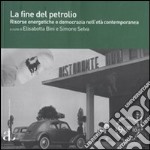 La fine del petrolio. Risorse energetiche e democrazia nell'età contemporanea libro