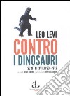 Contro i dinosauri. Scritti civili 1931-1972 libro