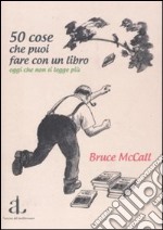 50 cose che puoi fare con un libro oggi che non si legge più libro