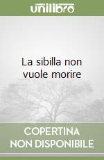 La sibilla non vuole morire libro