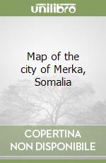 Map of the city of Merka, Somalia