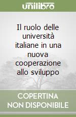 Il ruolo delle università italiane in una nuova cooperazione allo sviluppo