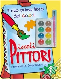 Piccoli pittori vol. 1-2: Il mio primo libro dei colori-Fantasia e divertimento libro