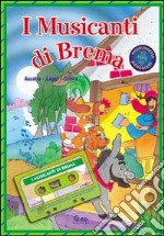 I musicanti di Brema. Con audiocassetta libro