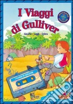 I viaggi di Gulliver. Con audiocassetta