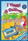 I viaggi di Gulliver. Con audiocassetta libro