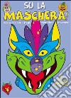 Su la maschera libro