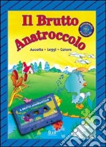 Il brutto anatroccolo. Con audiocassetta libro