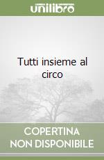 Tutti insieme al circo libro