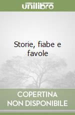 Storie, fiabe e favole libro