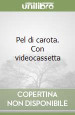 Pel di carota. Con videocassetta libro