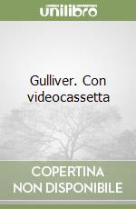 Gulliver. Con videocassetta