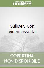 Gulliver. Con videocassetta libro