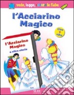 L'acciarino magico. Con gadget. Con videocassetta libro