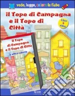 Il topo di campagna e il topo di città. Con gadget. Con videocassetta libro