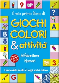 Il mio primo libro di giochi, colori & attività. Con gadget libro