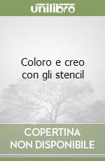 Coloro e creo con gli stencil libro