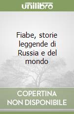 Fiabe, storie leggende di Russia e del mondo libro