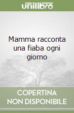Mamma racconta una fiaba ogni giorno libro