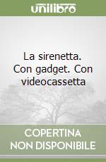 La sirenetta. Con gadget. Con videocassetta libro