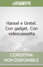 Hansel e Gretel. Con gadget. Con videocassetta