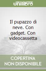 Il pupazzo di neve. Con gadget. Con videocassetta libro