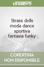 Strass dolls moda dance sportiva fantasia funky libro