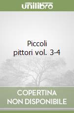 Piccoli pittori vol. 3-4 libro