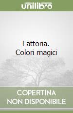 Fattoria. Colori magici
