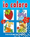 Io coloro. Ediz. illustrata libro