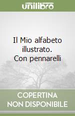 Il Mio alfabeto illustrato. Con pennarelli libro