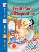 I vestiti nuovi dell'imperatore. Ediz. illustrata