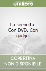 La sirenetta. Con DVD. Con gadget