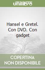 Hansel e Gretel. Con DVD. Con gadget libro