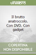 Il brutto anatroccolo. Con DVD. Con gadget libro