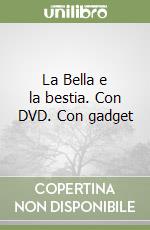 La Bella e la bestia. Con DVD. Con gadget