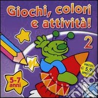 Giochi, colori e attività! (5-7 anni) libro