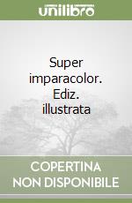 Super imparacolor. Ediz. illustrata