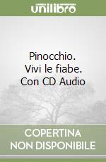 Pinocchio. Vivi le fiabe. Con CD Audio