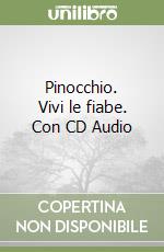 Pinocchio. Vivi le fiabe. Con CD Audio libro