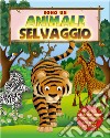 Sono un animale selvaggio libro