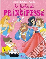 Le fiabe di principesse. Ediz. illustrata libro